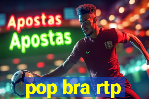 pop bra rtp